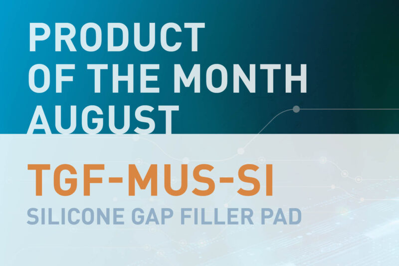 Product of the month August 2024: TGF-MUS-SI, silicon gap filler pad